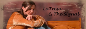 Latresa and the Signal